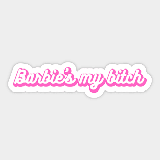 Barbie's My Bitch Sticker